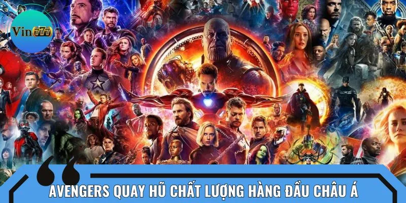 Avengers quay hũ chất lượng hàng đầu châu Á