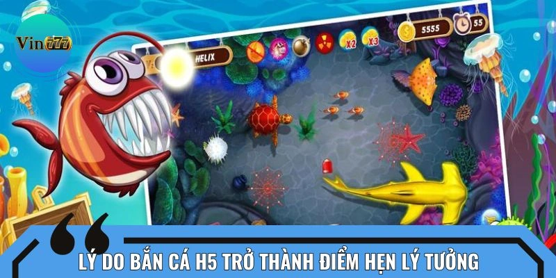 Điểm mạnh đáng kể khi trải nghiệm bắn cá H5