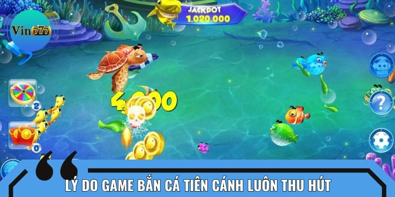 Lý do nên trải nghiệm hình thức bắn cá tiên cánh