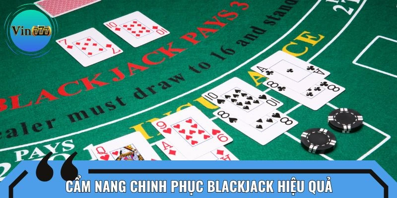 Kinh nghiệm chinh phục xì dách mang kết quả tốt