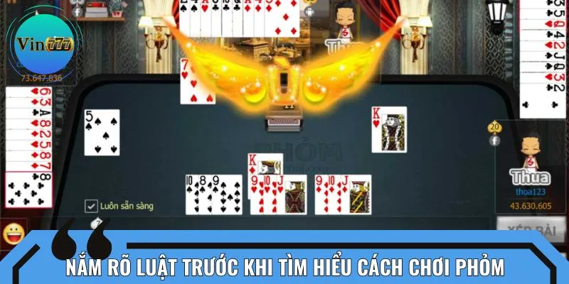 Nắm rõ luật trước khi tìm hiểu cách chơi Phỏm