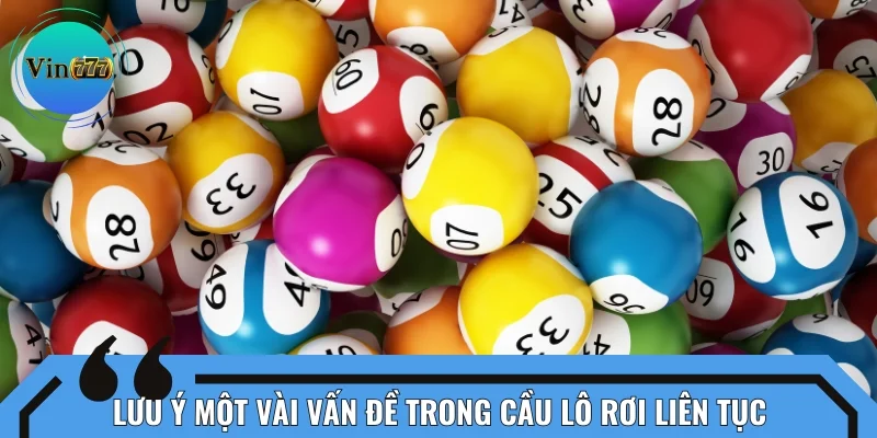 Lưu ý một vài vấn đề trong cầu lô rơi liên tục