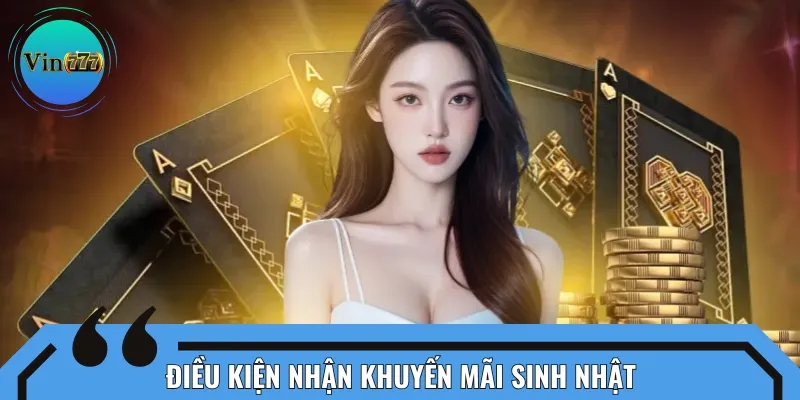 Đáp ứng một số điều kiện nhất định để nhận khuyến mãi sinh nhật