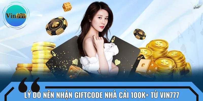 Lợi ích bet thủ nhận được khi tham gia ưu đãi giftcode nhà cái tặng 100K+