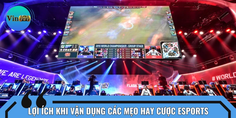Lý do nên áp dụng các mẹo hay cược Esports