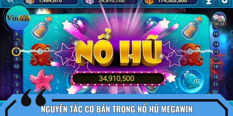 Mọi nguyên tắc cơ bản cần nắm trong nổ hũ MegaWin