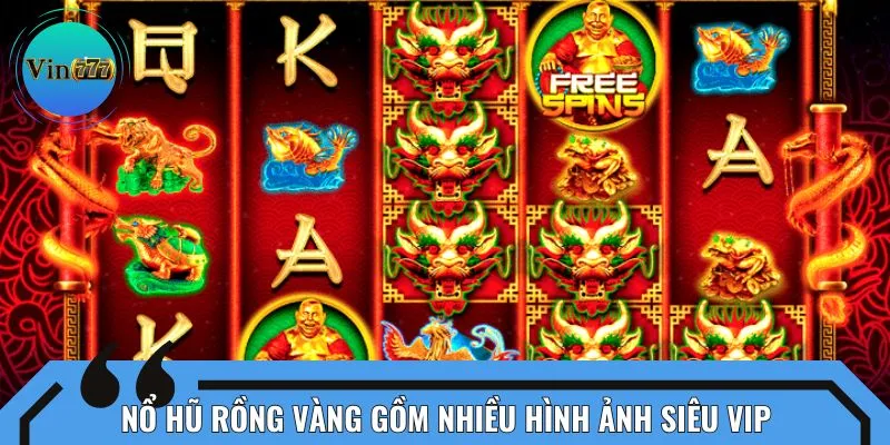 Nổ hũ rồng vàng gồm nhiều hình ảnh siêu vip