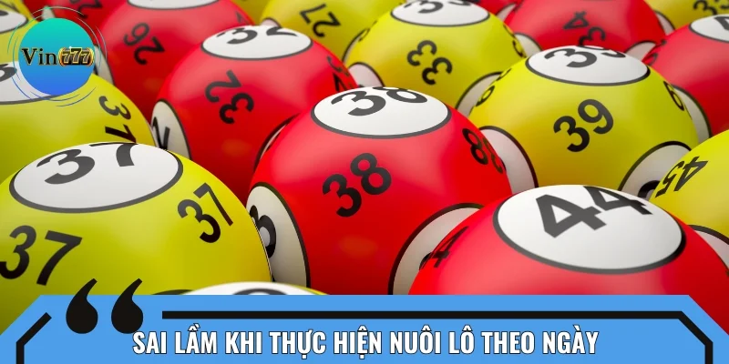 Lưu ý những sai lầm khi thực hiện nuôi lô theo ngày