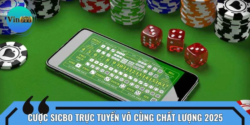 Cược Sicbo trực tuyến vô cùng chất lượng 2025