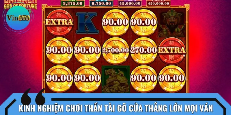Kinh nghiệm chơi Thần Tài Gõ Cửa thắng lớn mọi ván