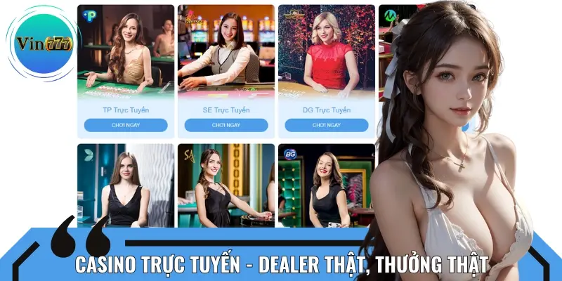 Người chơi tại Vin777 có thể trải nghiệm Casino trực tuyến với dealer thật